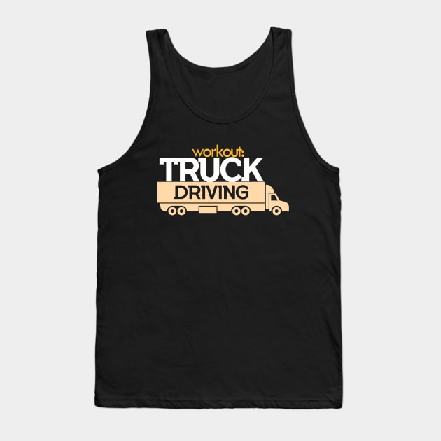 Workout : Truck Driving - Cars, Racing - D3 Designs Tank Top by D3Apparels